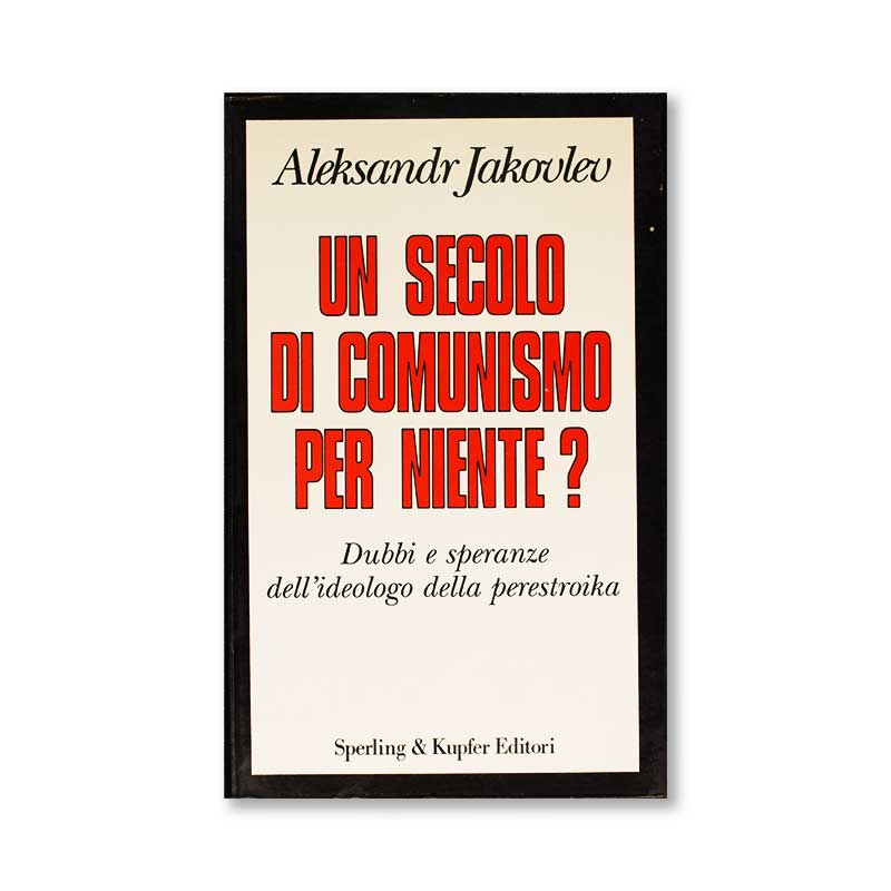 un-secolo-di-comunismo-per-niente--aleksandr-jakovlev-sperling-kupfer