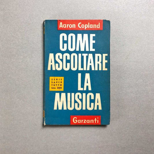 libro-come-ascoltare-la-musica-aaron-copland-garzanti-1