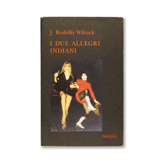 i-due-allegri-indiani-j.-rodolfo-wilcock-adelphi