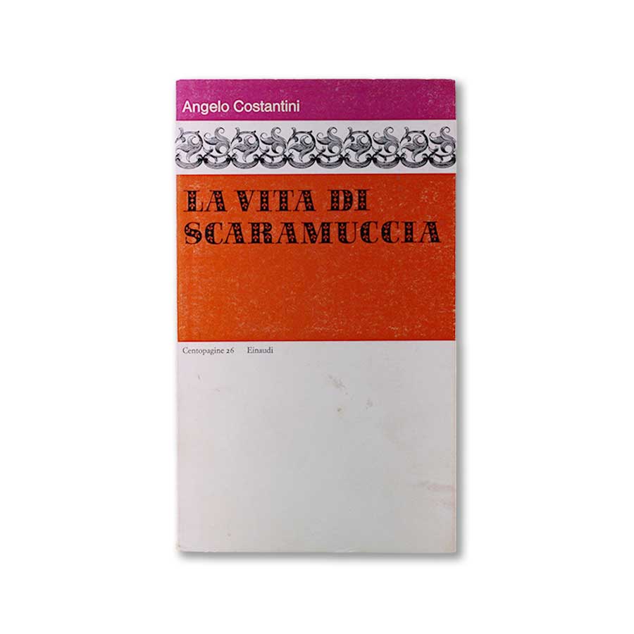 la-vita-di-scaramuccia-angelo-costantini-einuadi-centopagine-2