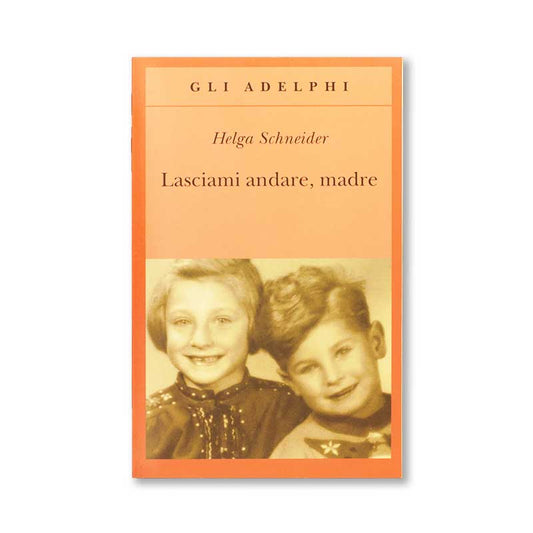 lasciami-andare-madre-helga-schneider-adelphi