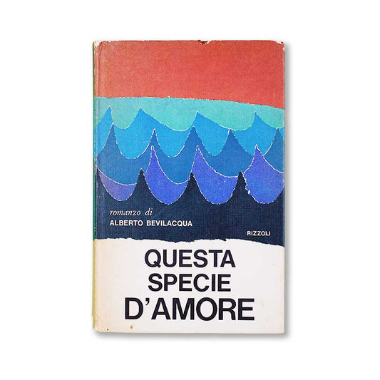 questa-specie-d-amore-alberto-bevilacqua-1